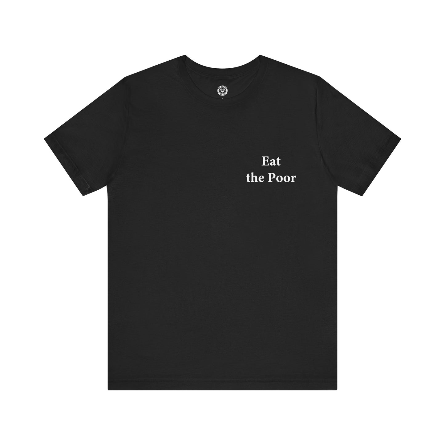 Eat the Poor - Jersey Short Sleeve T-Shirt