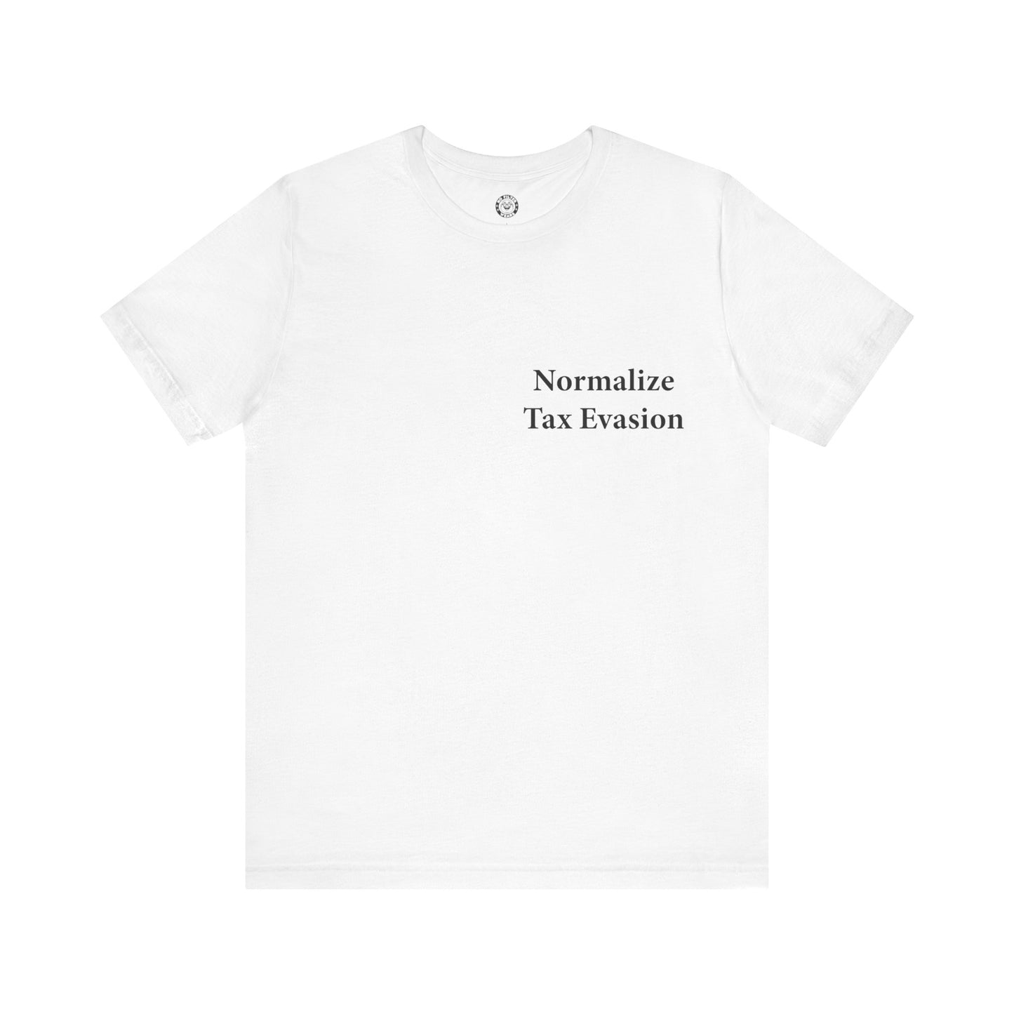 Normalize Tax Evasion - Jersey Short Sleeve T-Shirt