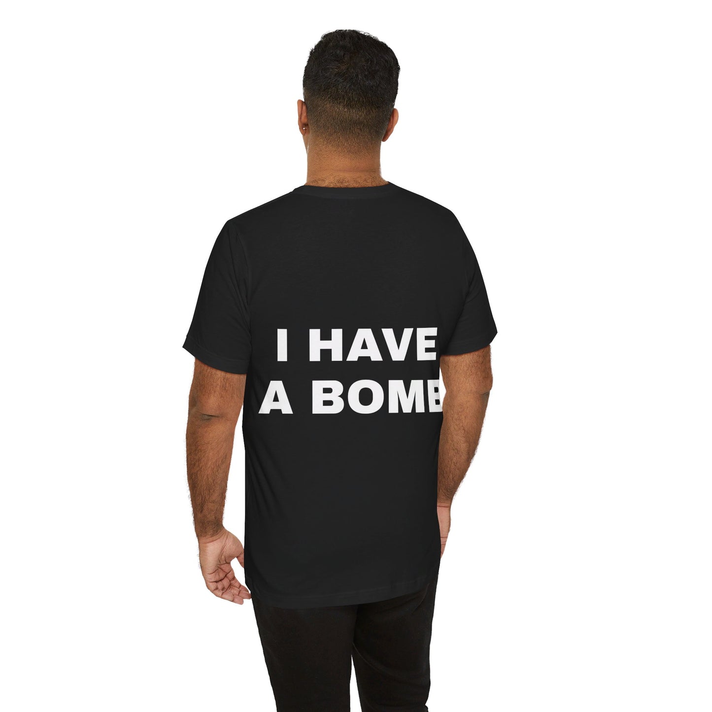 I HAVE A BOMB - Jersey Short Sleeve T-Shirt (Back)