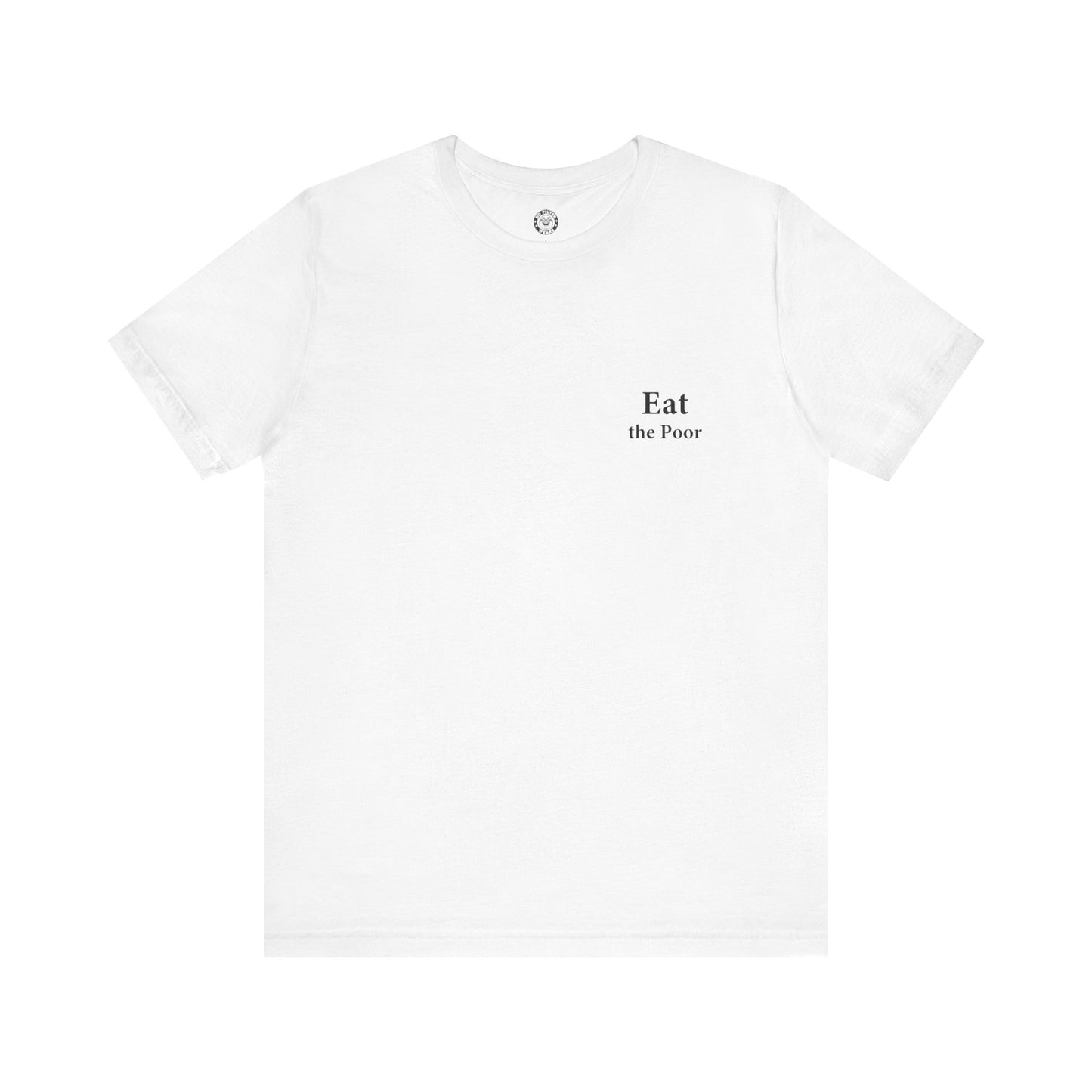 Eat the Poor - Jersey Short Sleeve T-Shirt