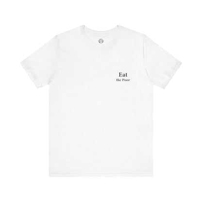 Eat the Poor - Jersey Short Sleeve T-Shirt