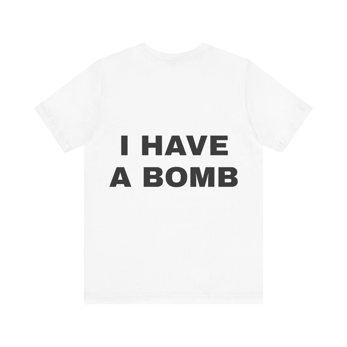 I HAVE A BOMB - Jersey Short Sleeve T-Shirt (Back)