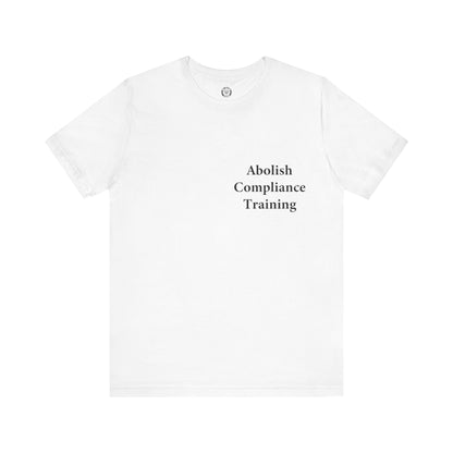 Abolish Compliance Training - Jersey Short Sleeve T-Shirt