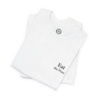 Eat the Poor - Jersey Short Sleeve T-Shirt