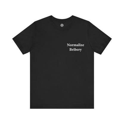 Normalize Bribery - Jersey Short Sleeve T-Shirt