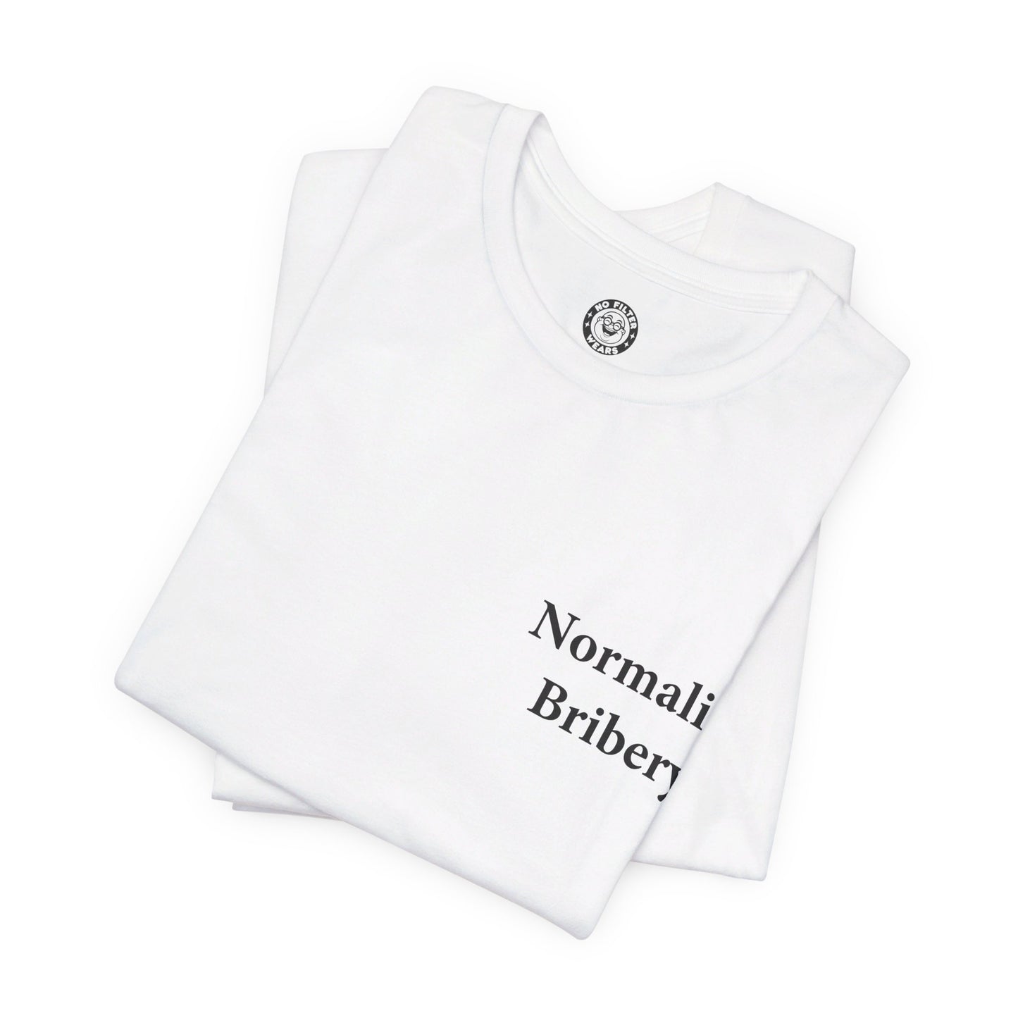 Normalise Bribery - Jersey Short Sleeve T-Shirt