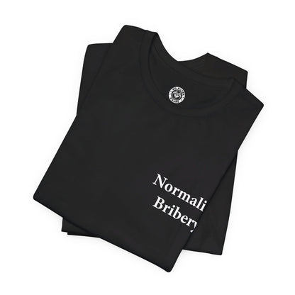 Normalize Bribery - Jersey Short Sleeve T-Shirt