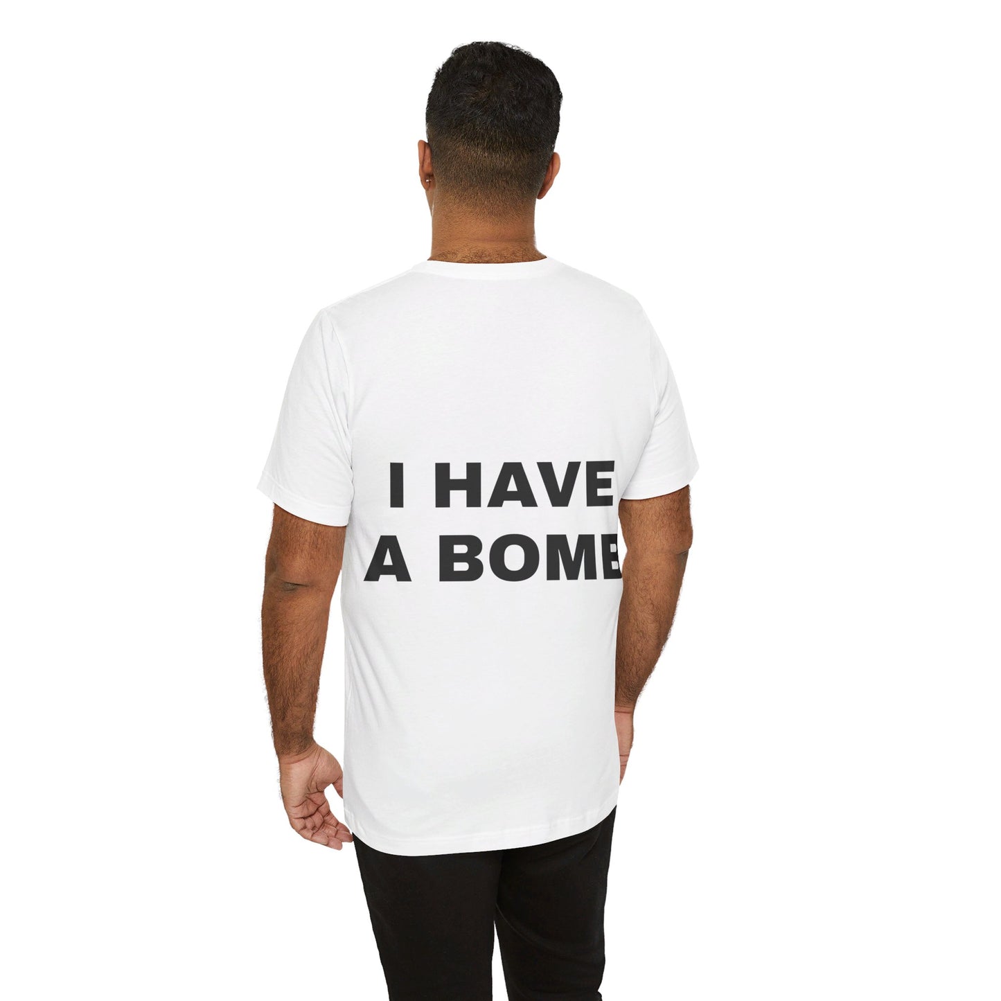 I HAVE A BOMB - Jersey Short Sleeve T-Shirt (Back)