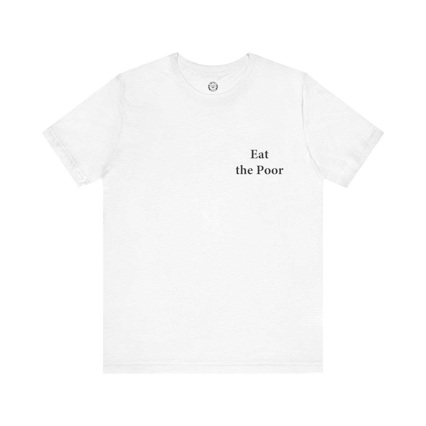 Eat the Poor - Jersey Short Sleeve T-Shirt