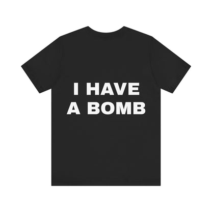 I HAVE A BOMB - Jersey Short Sleeve T-Shirt (Back)