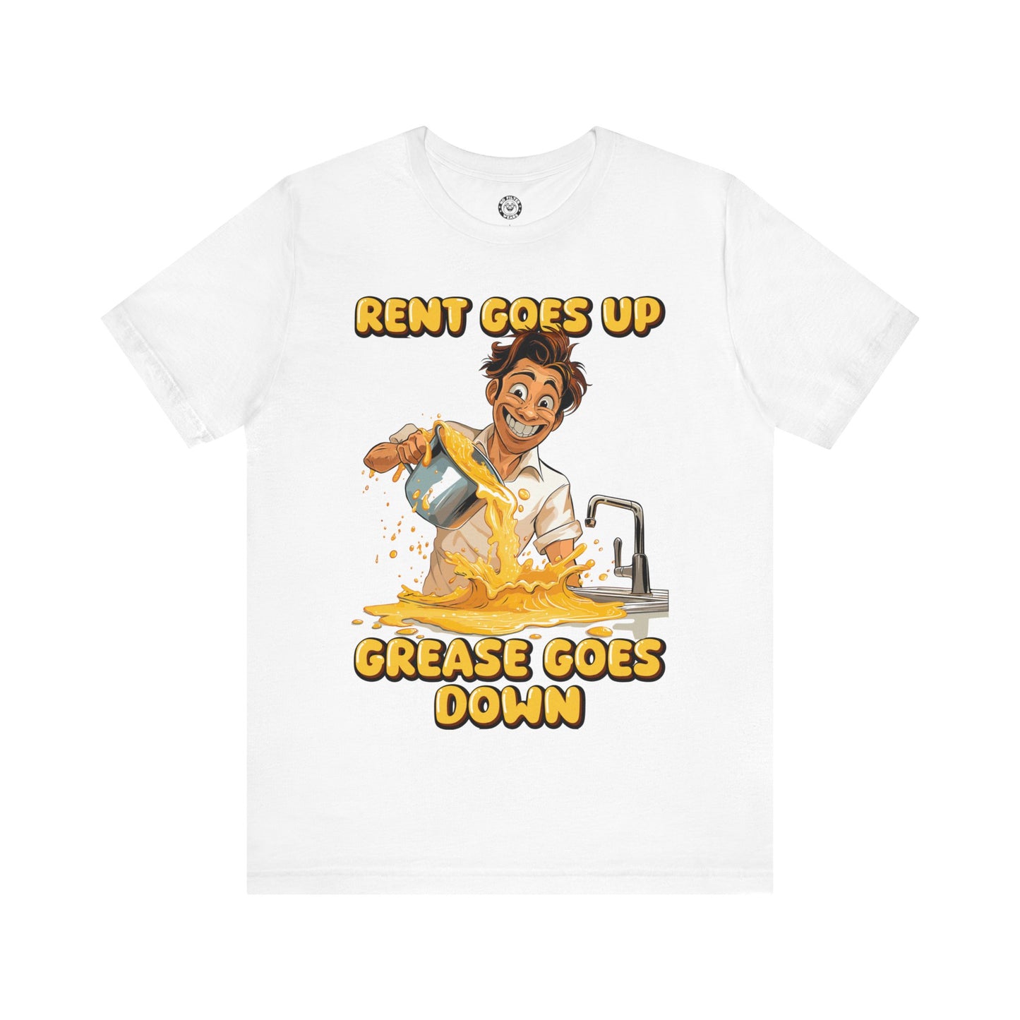 Rent goes up grease goes down - Jersey Short Sleeve T-Shirt